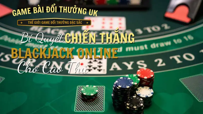 Cách chơi blackjack 12bet hiệu quả