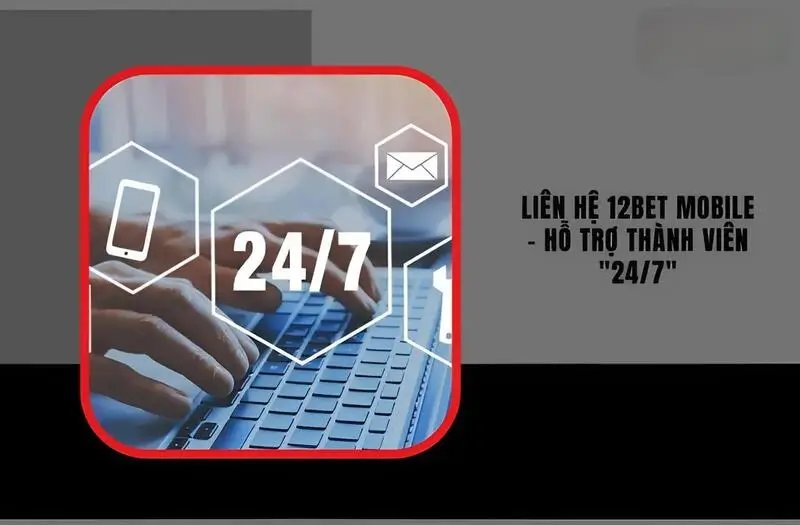 Hướng dẫn liên hệ 12bet nhanh nhất